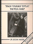 Teach Yourself To Play The Folk Harp . Harp . Woods