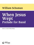 When Jesus Wept . Concert Band . Schumann