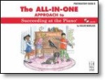 The All-In-One Approach to Succeeding at the Piano w/CD v.Preparatory B . Piano . Marlais