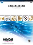 A Canadian Ballad . Concert Band . Traditional