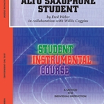Alto Saxophone Student Instrumental Course v.2 . Alto Saxophone . Weber/Coggins
