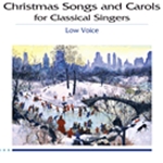 Christmas Songs and Carols for Classical Singers w/Audio Access . Vocal (low voice) and Piano . Vari