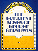 The Greatest Songs Of George Gershwin . Piano . Gershwin