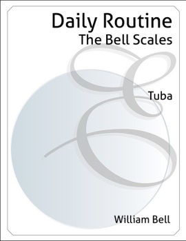 The Bell Scales Daily Routine . Tuba . Bell
