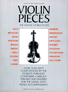 Violin Pieces The Whole World Plays . Violin and Piano . Various