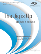 The Jig is Up . Concert Band . Kallman