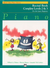 Alfreds Basic Piano Library Complete Recital Book (for the later beginner) v.2&3 . Piano . Vari